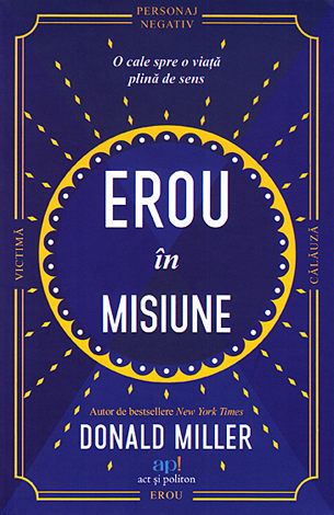 Erou în misiune  - o cale spre o viaţă plină de sens 