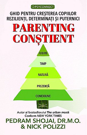 Parenting conştient  - ghid pentru creşterea copiilor rezilienţi, determinaţi şi puternici 