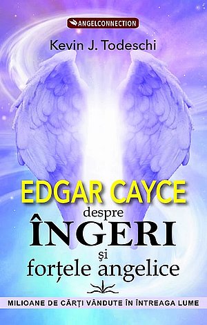 Edgar Cayce despre îngeri şi forţele angelice 
