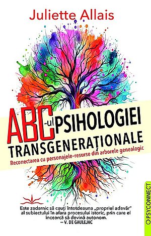ABC-ul psihologiei transgeneraţionale  - reconectarea cu personajele-resurse din arborele genealogic 