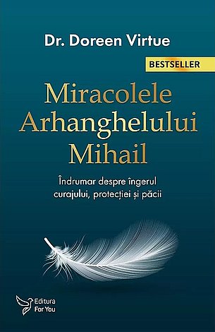 Miracolele arhanghelului Mihail  - un îndrumar despre îngerul curajului, protecţiei şi păcii 