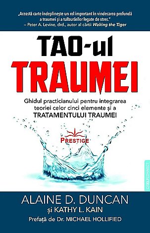 TAO-ul traumei  - ghidul practicianului pentru integrarea teoriei celor cinci elemente şi a tratamentul traumei 