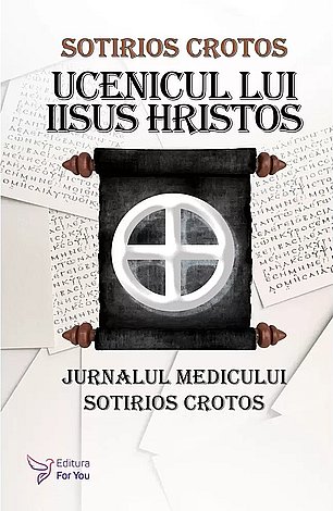 Ucenicul lui Iisus Hristos  - jurnalul doctorului Sotirios Crotos 