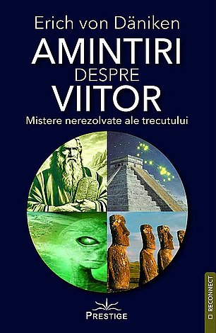 Amintiri despre viitor  - mistere nerezolvate ale trecutului 