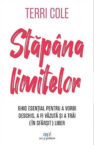 Stăpâna limitelor  - ghid esenţial pentru a vorbi deschis, a fi văzută şi a trăi (în sfârşit) liber 