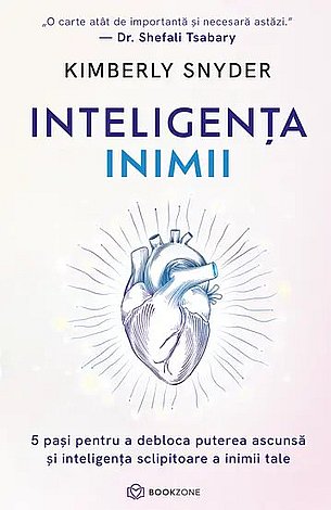 Inteligenţa inimii  - 5 paşi pentru a debloca puterea ascunsa şi inteligenţa sclipitoare a inimii tale 