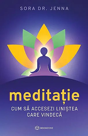 Meditaţie  - cum să accesezi liniştea care vindecă 