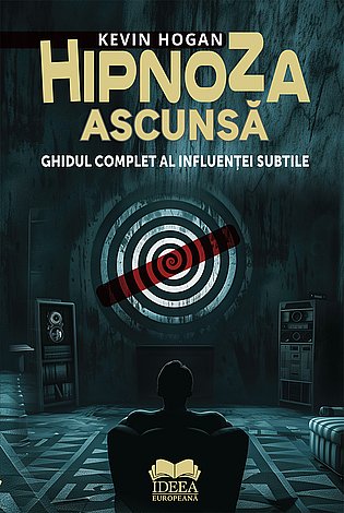 Hipnoza ascunsă  - ghidul complet al influenţei subtile 