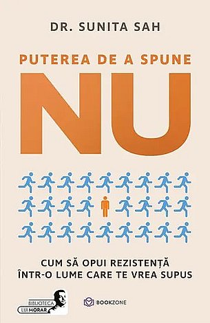 Puterea de a spune NU  - cum să opui rezistenţă într-o lume care te vrea supus 