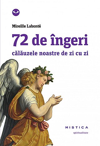 72 de îngeri  - călăuzele noastre de zi cu zi 
