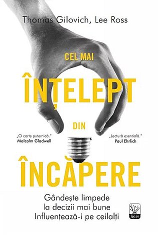Cel mai înţelept din încăpere  - gândeşte limpede - ia decezii mai bune - influenţează-i pe ceilalţi 