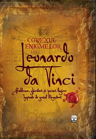 Codexul enigmelor lui Leonardo da Vinci  - probleme, ghicitori şi jocuri logice inspirate de geniul Renaşterii 