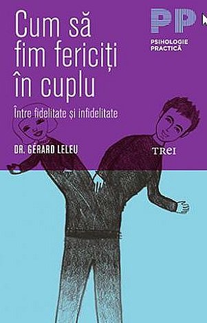 Cum să fim fericiţi în cuplu  - între fidelitate şi infidelitate 