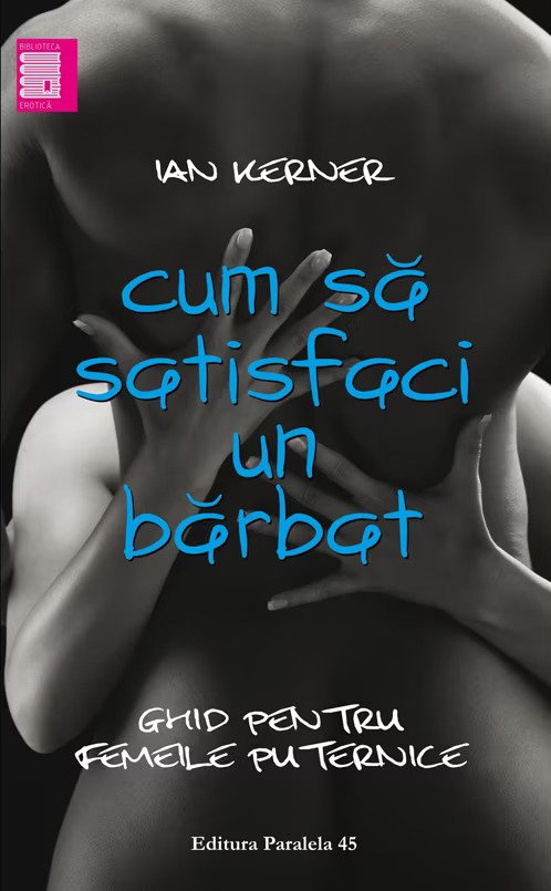 Cum să satisfaci un bărbat  - ghid pentru femeile puternice 