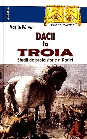 Dacii la Troia  - studii de protoistorie a Daciei 
