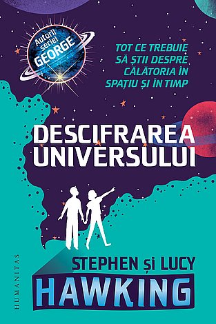 Descifrarea Universului  - tot ce trebuie să ştii despre călătoria în spaţiu şi în timp 