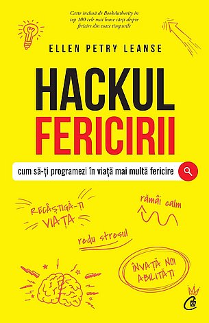 Hackul fericirii  - cum să-ţi programezi în viaţă mai multă fericire 
