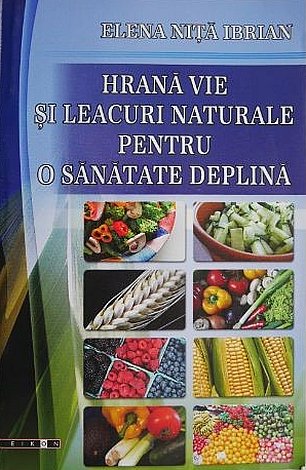 Hrană vie şi leacuri naturale pentru o sănătate deplină 