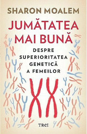 Jumatatea mai bună  - despre superioritatea genetică a femeilor 