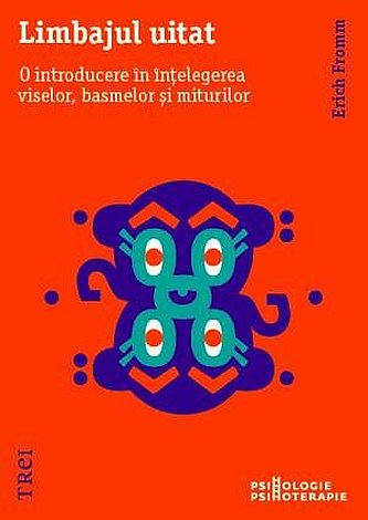 Limbajul uitat  - o introducere în înţelegerea viselor, basmelor şi miturilor 