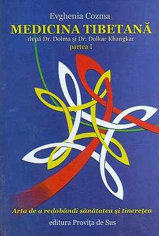 Medicina tibetană - partea I  - arta de a redobândi sănătatea şi tinereţea 