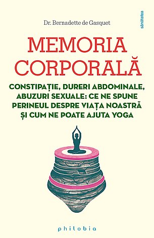 Memoria corporală  - constipaţie, dureri abdominale, abuzuri sexuale: ce ne spune perineul despre viața noastră şi cum ne poate ajuta yoga 