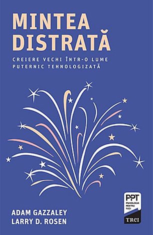 Mintea distrată  - creiere vechi într-o lume puternic tehnologizată 
