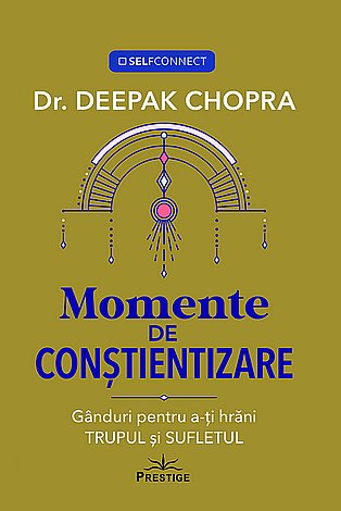 Momente de conştientizare  - gânduri pentru a-ţi hrăni TRUPUL şi SUFLETUL 