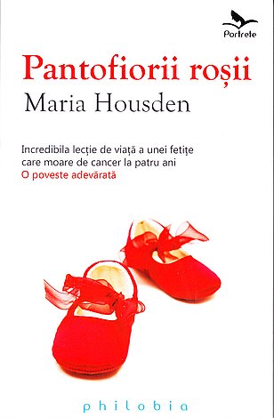Pantofiorii roşii  - incredibila lectie de viata a unei fetite care moare de cancer la patru ani 
