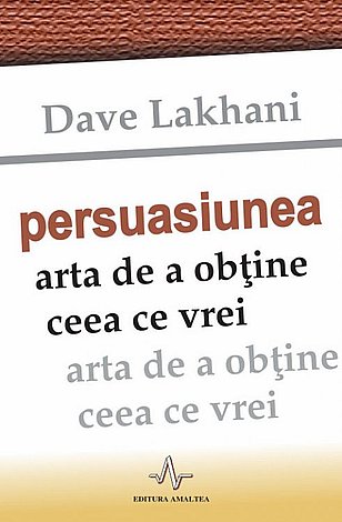 Persuasiunea  - arta de a obţine ceea ce vrei 