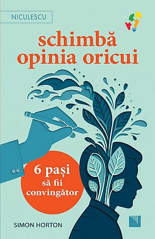 Schimbă opinia oricui  - 6 paşi să fii convingător 