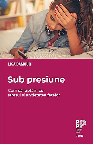 Sub presiune  - cum să luptăm cu stresul şi anxietatea fetelor 