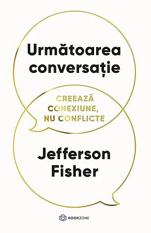 Următoarea conversaţie  - creează conexiune, nu conflicte 