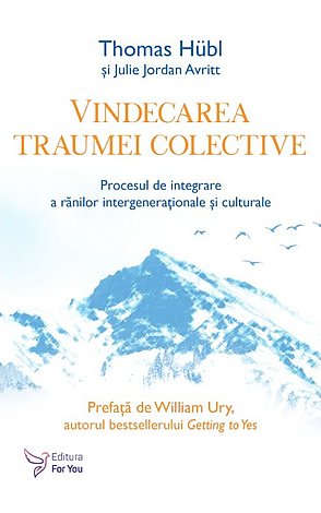 Vindecarea traumei colective  - procesul de integrare a rănilor intergeneraţionale şi culturale 