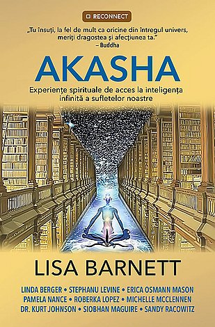 Akasha  - experienţe spirituale de acces la inteligenţa infinită a sufletelor noastre 