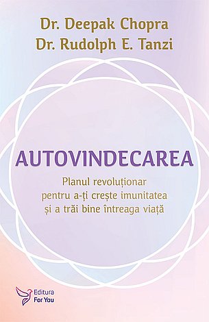 Autovindecarea  - planul revoluţionar pentru a-ţi creşte imunitatea şi a trăi bine întreaga viaţă 