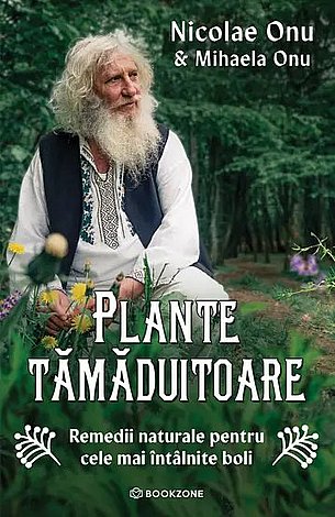 Plante tămăduitoare  - remedii naturale pentru cele mai întâlnite boli 