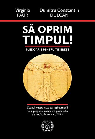 Să oprim timpul!  - pledoarie pentru tinereţe 