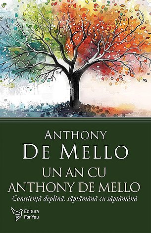 Un an cu Anthony De Mello  - conştienţă deplină, săptămână cu săptămână 