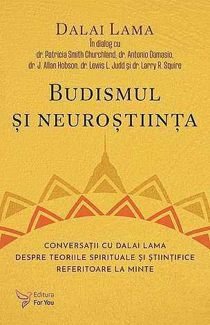 Budismul şi neuroştiinţa  - conversaţii cu Dalai Lama despre teoriile spirituale şi ştiinţifice referitoare la minte 