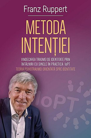 Metoda intenţiei  - vindecarea traumei de identitate prin întâlniri cu Sinele în practica IoPT (Teoria Psihotraumei orientate spre Identitate) 