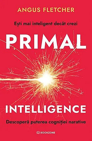 Primal Intelligence  - descoperă puterea cogniţiei narative 