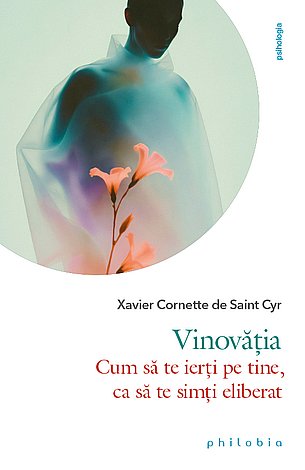 Vinovăţia  - cum să te ierţi pe tine, ca să te simţi eliberat 