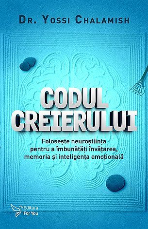 Codul creierului  - foloseşte neuroştiinţa pentru a îmbunătăţi învăţarea, memoria şi inteligenţa emoţională 