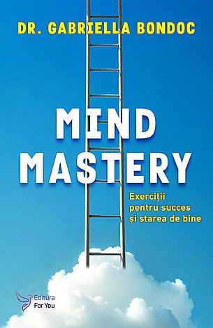 Mind Mastery I  - exerciţii pentru succes şi starea de bine 