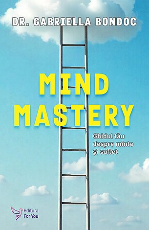 Mind Mastery  - ghidul tău despre minte şi suflet 