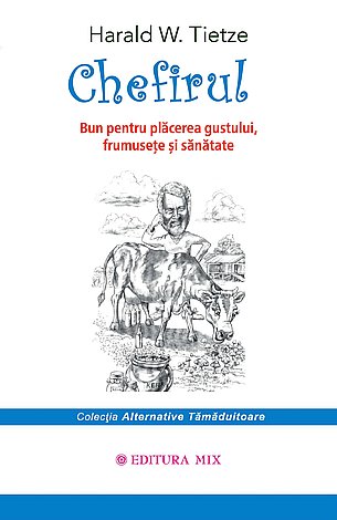 Chefirul  - bun pentru plăcerea gustului, frumuseţe şi sănătate 