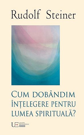 Cum dobândim înţelegere despre lumea spirituală  - acţiunea impulsurilor spirituale din lumea morţilor 