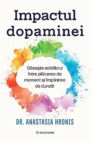 Impactul dopaminei  - găseşte echilibrul între plăcerea de moment şi împlinirea de durată 