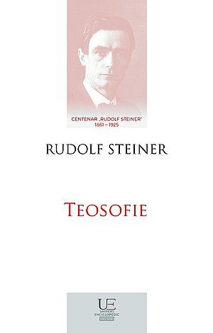 Teosofie  - introducere în cunoaşterea suprasensibilă despre lume şi menirea omului 